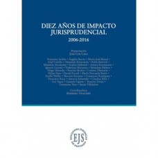 Diez Años de Impacto Jurisprudencial. 2006-2016